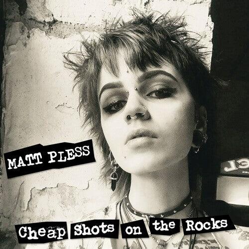 Matt Pless- Cheap Shots On The Rocks ( LP )