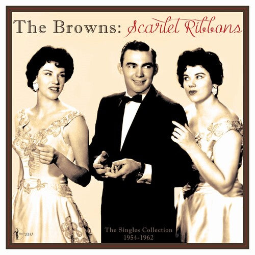 The Browns: Scarlet Ribbons: The Singles Collection 1954-62 { Record }