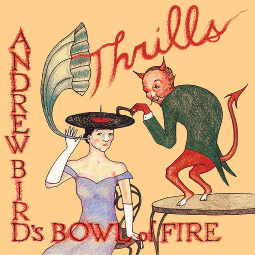 Andrew Bird's Bowl of Fire: Thrills - VINYL