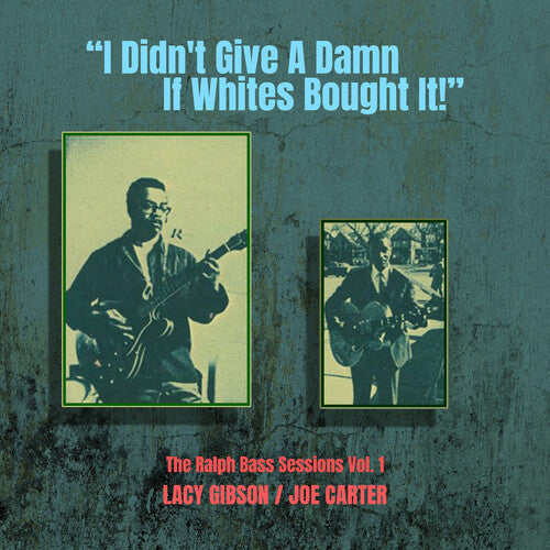 Gibson, Lacy / Carter, Joe: I Didn't Give a Damn If Whites Bought It! - the Ralph Bass Vol. 1 - COMPACT DISCS