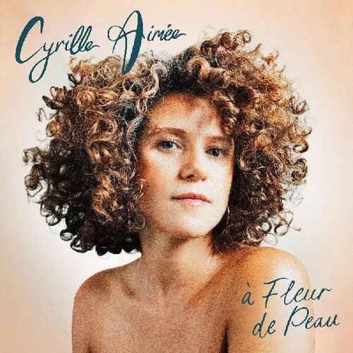 Cyrille Aimee- a Fleur de Peau ( LP )