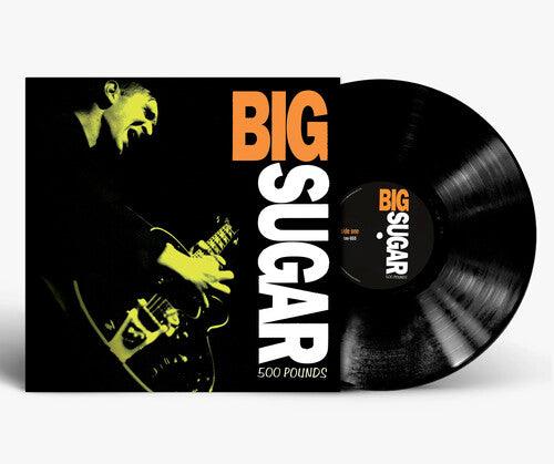 Big Sugar- 500 Pounds ( LP )