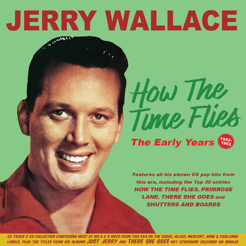 Jerry Wallace: How The Time Flies: The Early Years 1952-62 - COMPACT DISCS
