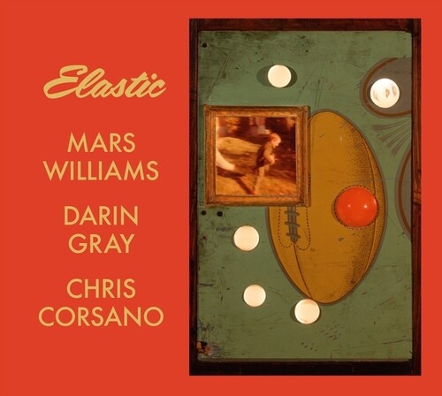 Williams, Mars / Gray, Darin / Corsano, Chris: Elastic (Mars Archive #3) - CD