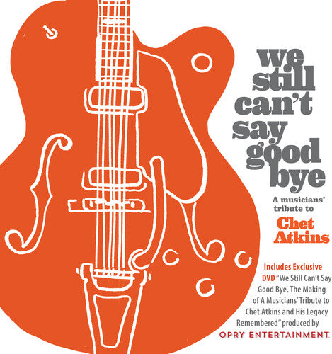 Various Artists: We Still Can't Say Goodbye: A Musicians' Tribute To Chet Atkins (Various Artists) - CD