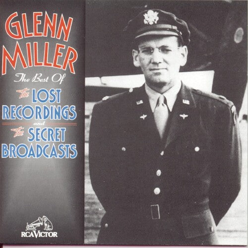 Glenn Miller: Best of the Lost Recordings & Secret Broadcasts - CD