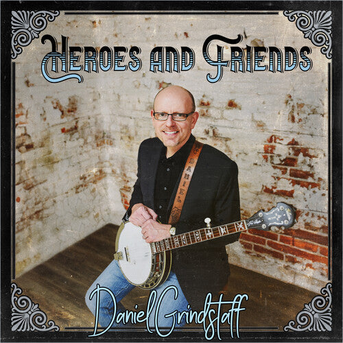Daniel Grindstaff: Heroes & Friends - COMPACT DISCS
