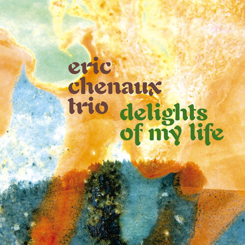 Eric Trio Chenaux: Delights of My Life { Record }