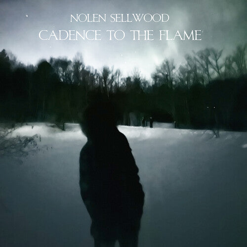 Nolen Sellwood: Cadence To The Flame { Record }