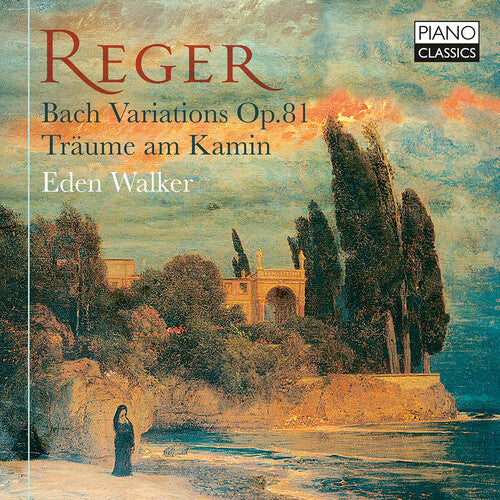 Eden Walker: Reger: Bach Variations, Op. 81; Traume am Kamin - COMPACT DISCS