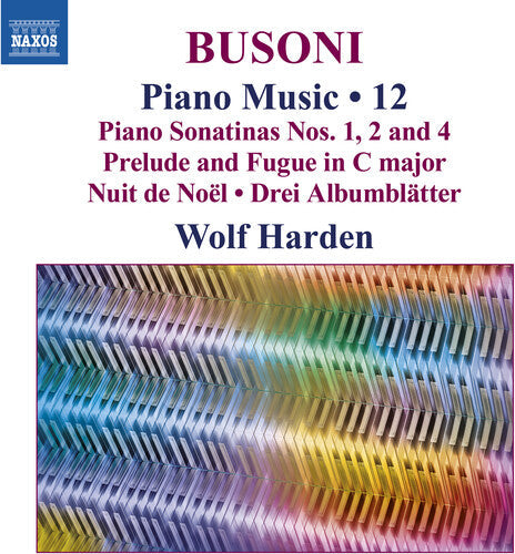 Wolf Harden: Busoni: Piano Music, Vol. 12 Piano Sonatinas Nos. 1, 2 and 4 - Prelude and Fugue in C major - COMPACT DISCS
