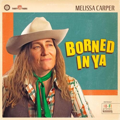 Melissa Carper- Borned In Ya ( LP )