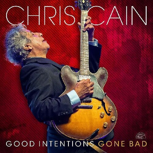 Chris Cain: Good Intentions Gone Bad { Record }