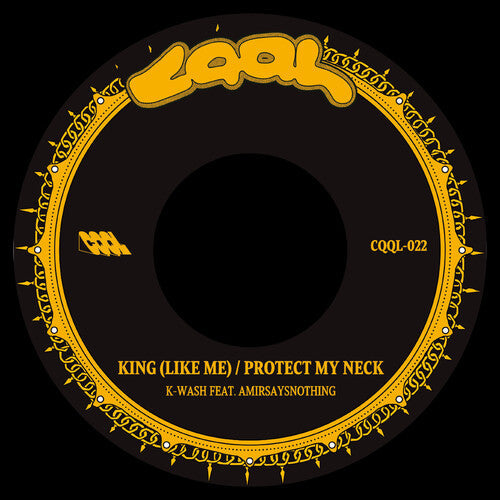 K-Wash: King (Like Me) b/w Protect My Neck - 7-INCH SINGLE