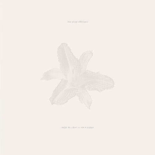 Dead Tongues- Body of Light / I Am a Cloud ( LP )