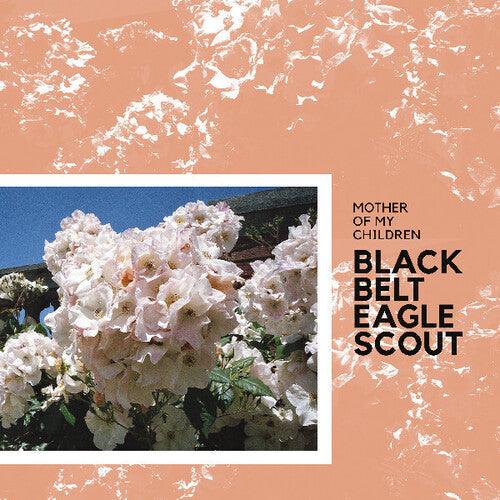 Black Belt Eagle Scout- Mother Of My Children ( LP )
