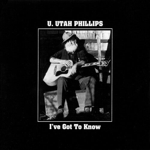 U.Utah Phillips: I've Got To Know - COMPACT DISCS