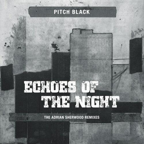 Pitch Black- Echoes Of The Night (The Adrian Sherwood Remixes) ( LP )