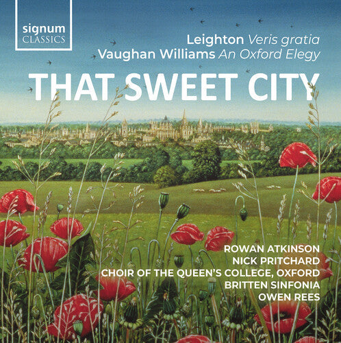 Rowan Atkinson: That Sweet City – Leighton: Veris Gratia, Op. 6; Vaughan Williams: An Oxford Elegy - COMPACT DISCS