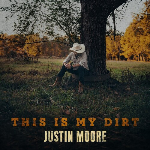 Justin Moore: This Is My Dirt { Record }