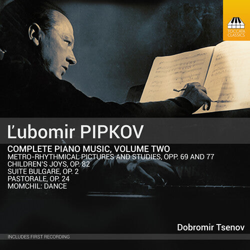 Dobromir Tsenov: Pipkov: Piano Music, Vol. 2 - COMPACT DISCS