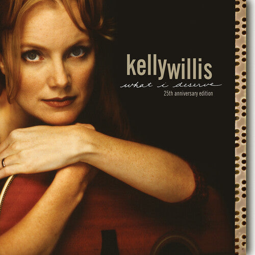 Kelly Willis: What I Deserve: 25th Anniversary Edition { Record }