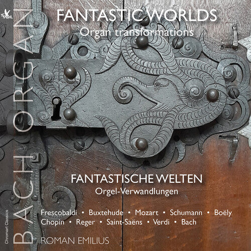 Roman Emilius: Fantastic Worlds – Organ Transformations - COMPACT DISCS