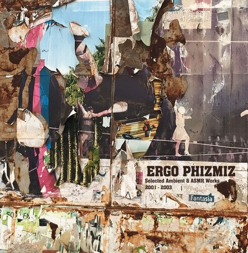 Ergo Phizmiz: Selected Ambient And ASMR Works 2001-2003 { Record }