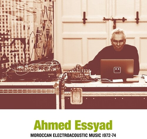 Ahmed Essyad: Moroccan Electroacoustic Music 1972-74 { Record }
