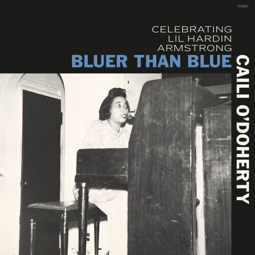 Caili O'Doherty: Bluer Than Blue: Celebrating Lil Hardin Armstrong - VINYL