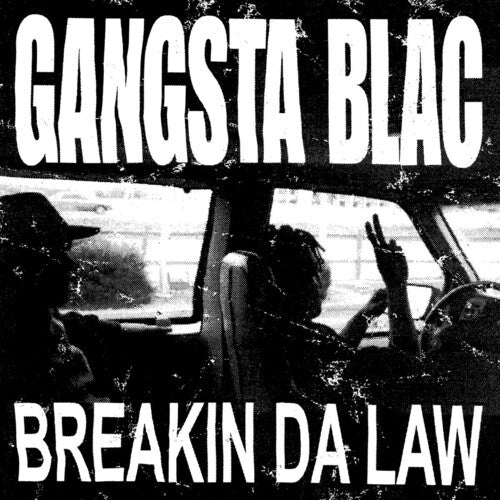 Gangsta Blac: Breakin Da Law { Record }