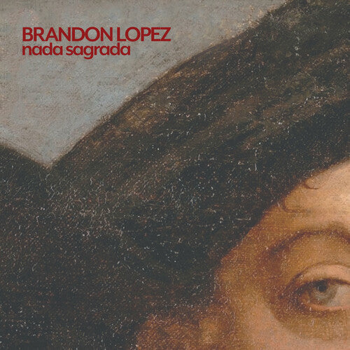 Brandon Lopez: Nada Sagrada - CD