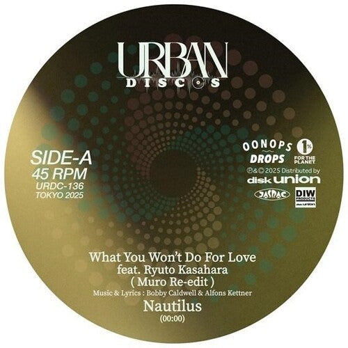Nautilus: What You Won't Do For Love feat Ryuto Kasahara (MURO Re-Edit) / Love Theme From Spartacus (Kenichiro Nishihara Remix) - 7-INCH SINGLE