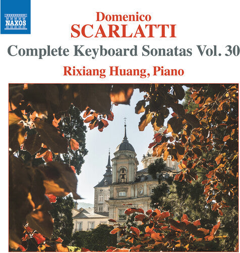 Rixiang Huang: Scarlatti: Complete Keyboard Sonatas, Vol. 30 - COMPACT DISCS