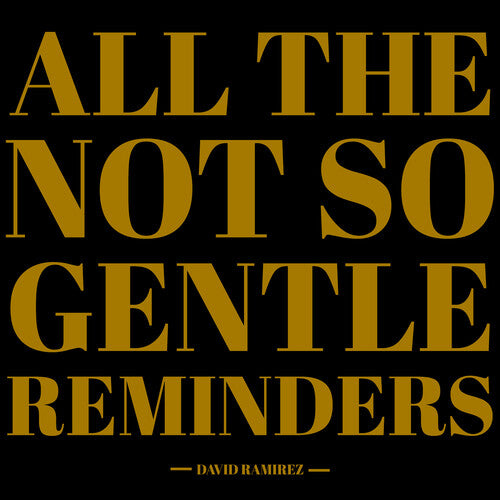 David Ramirez: All The Not So Gentle Reminders - CD
