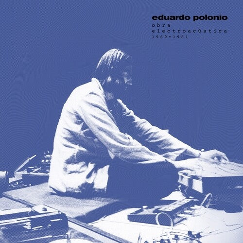 Eduardo Polonio: Obra Electroacustica 1969-1981 { Record }