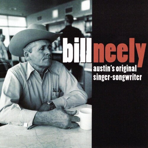 Bill Neely: Austin's Original Singer-Songwriter - COMPACT DISCS