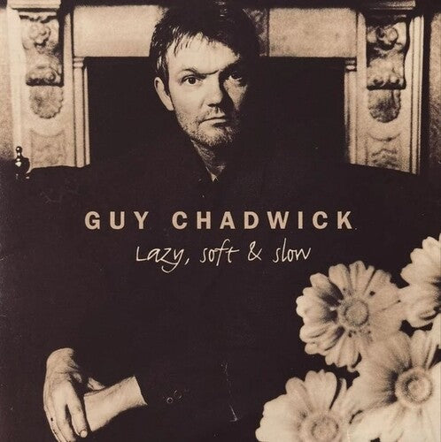 Guy Chadwick- Lazy, Soft And Slow ( LP )
