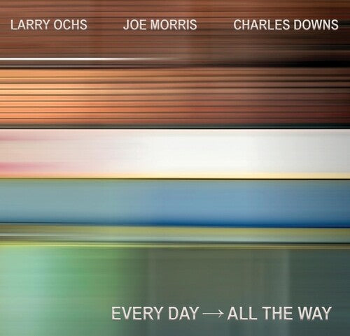 Ochs, Larry / Morris, Joe / Downs, Charles: EVERY DAY - ALL THE WAY - CD
