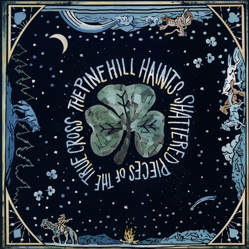 The Pine Hill Haints: Shattered Pieces of the True Cross { Record }