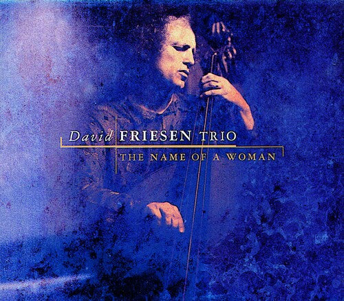 David Friesen: The Name Of A Woman - CD