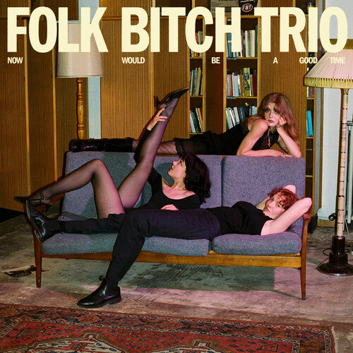 Folk Bitch Trio- Now Would Be a Good Time ( LP )