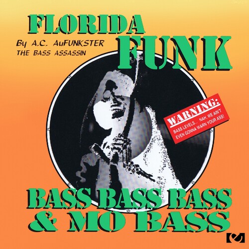 Ac Aufunkster: Florida Funk: Bass, Bass, Bass And Mo Bass - COMPACT DISCS