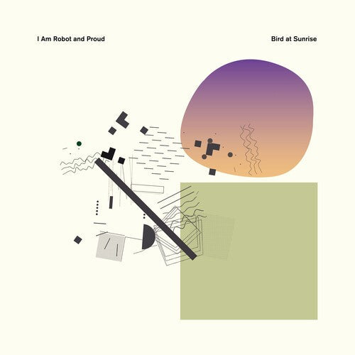 I Am Robot and Proud- Bird At Sunrise ( LP )