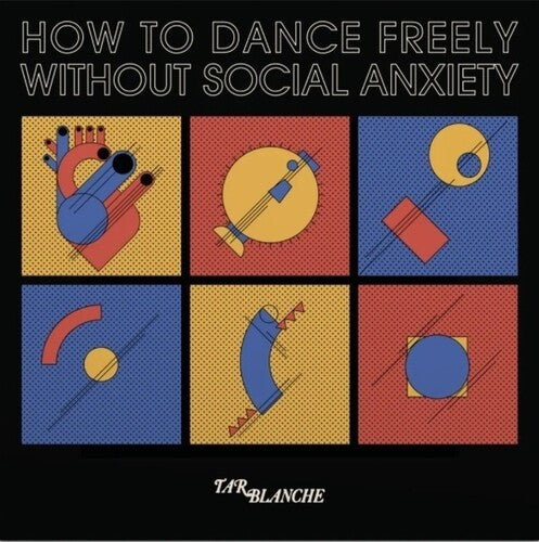 Tar Blanche- How To Dance Freely Without Social Anxiety ( LP )