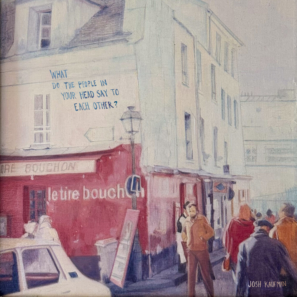 Josh Kaufman- What Do The People In Your Head Say To Each Other ( LP )