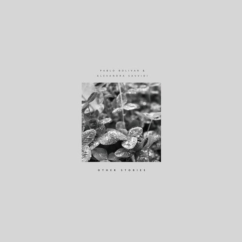 Pablo Bolivar & Alexandra Savvidi: Other Stories { Record }