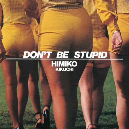 Himiko Kikuchi: Don't Be Stupid - VINYL