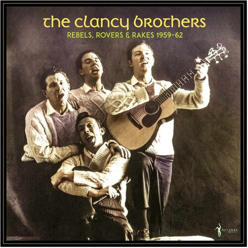 The Clancy Brothers: Rebels, Rovers & Rakes: 1959-62 { Record }