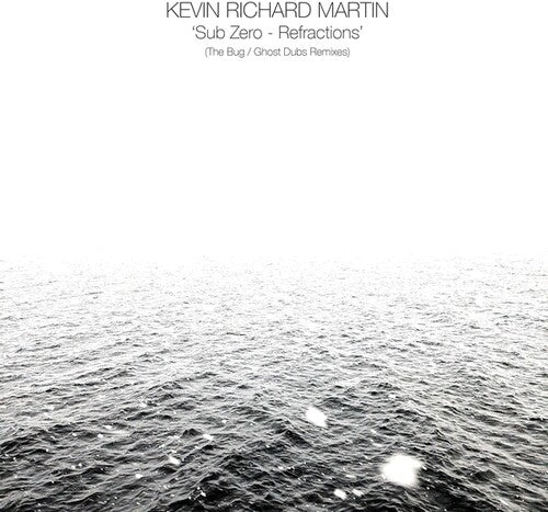 Kevin Richard Martin: Sub Zero: Refractions (The Bug/Ghost Dubs Remixes) { Record }